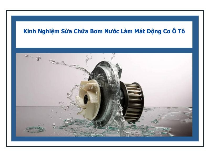 sửa chữa bơm nước làm mát ô tô