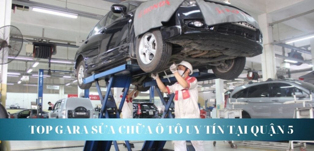 Top gara sửa chữa ô tô uy tín tại Quận 5