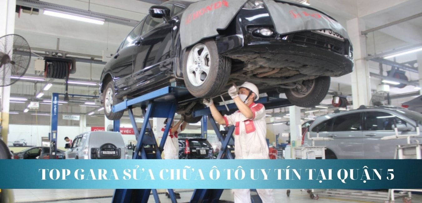Top gara sửa chữa ô tô uy tín tại Quận 5