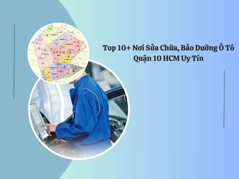 gara sửa chữa bảo dưỡng ô tô quận 10