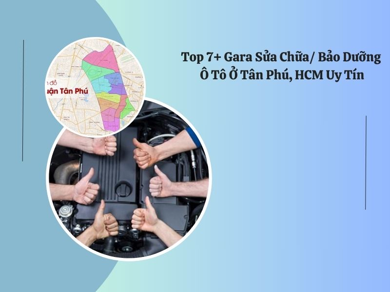 gara sửa, bảo dưỡng ô tô ở tân phú