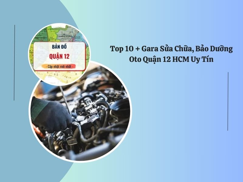 sửa chữa bảo dưỡng ô tô tại quận 12