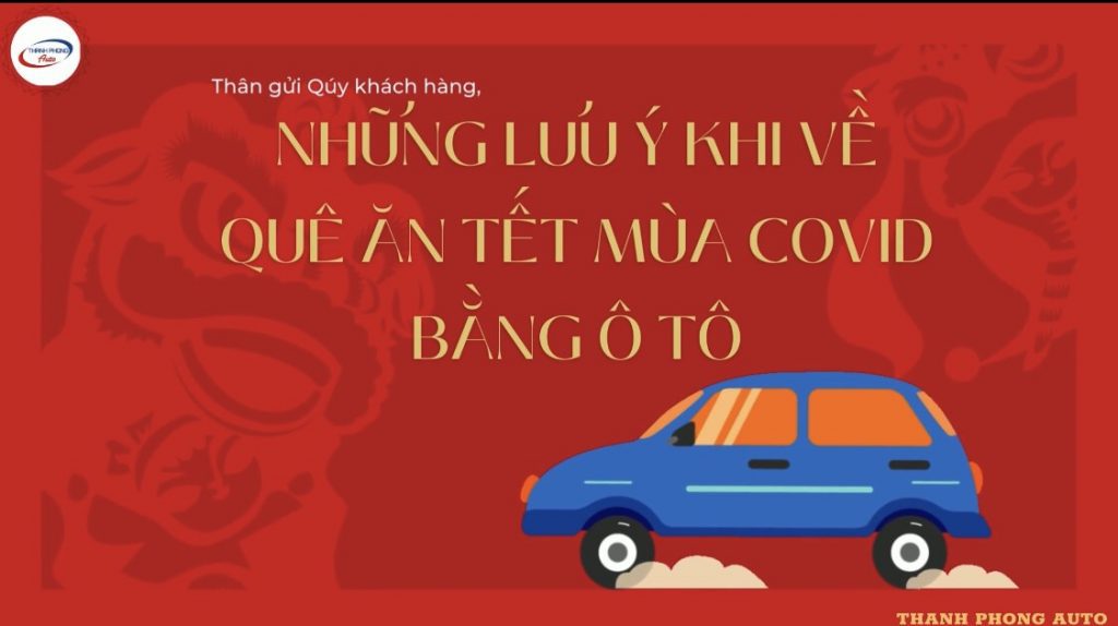 - NHỮNG ĐIỀU CẦN LƯU Ý KHI VỀ QUÊ ĂN TẾT MÙA DỊCH BẰNG Ô TÔ