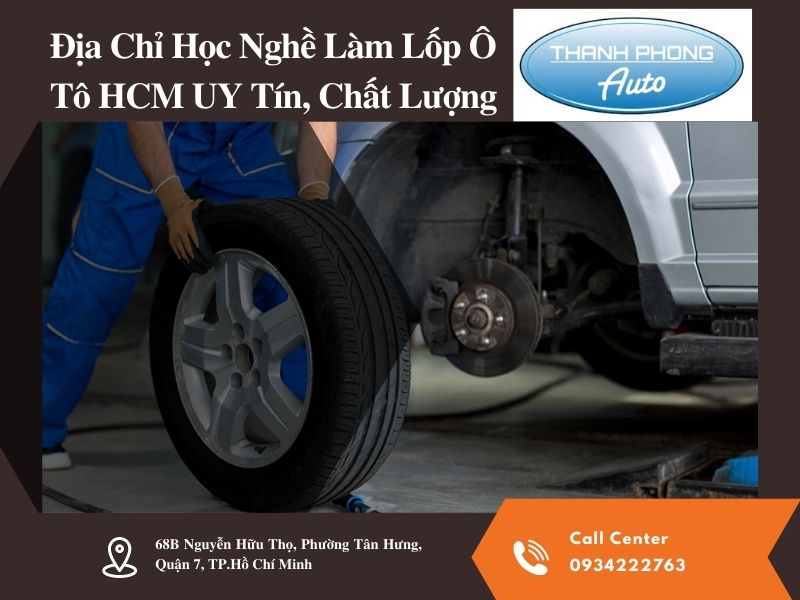 Địa Chỉ Học Nghề Làm Lốp Ô Tô HCM UY Tín, Chất Lượng