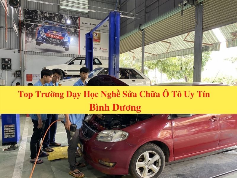 Top Trường Dạy Học Nghề Sửa Chữa Ô Tô Uy Tín Ở Bình Dương