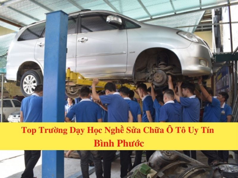 Top Trường Dạy Học Nghề Sửa Chữa Ô Tô Uy Tín Ở Bình Phước