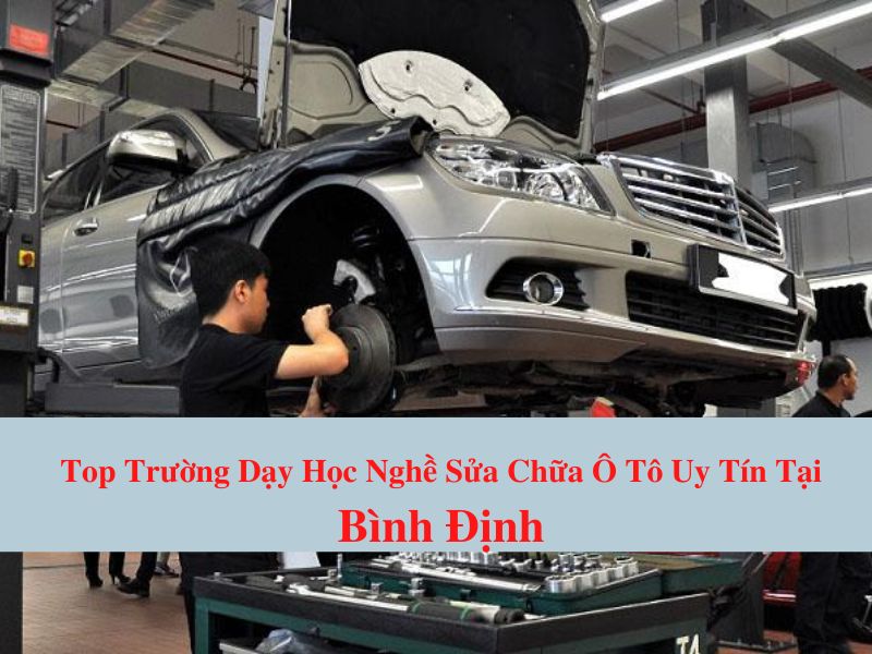 TOP nơi dạy nghề sửa chữa, bảo dưỡng ô tô Bình Định tốt