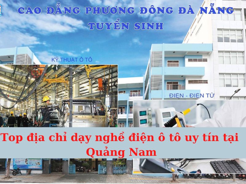 Top Nơi Dạy Nghề Điện - Điện Tử Ô Tô Quảng Nam Uy Tín