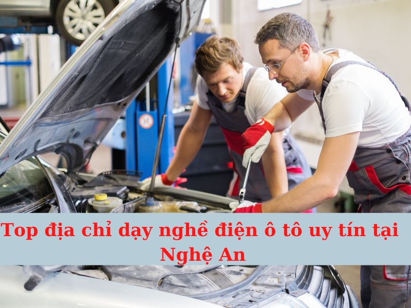 Top địa chỉ dạy nghề điện, điện tử tại Nghệ An uy tín
