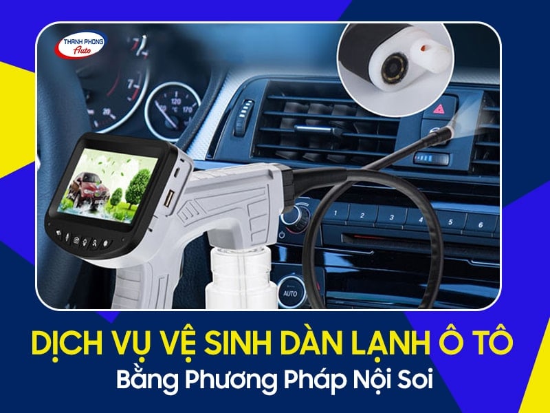 vệ sinh dàn lạnh ô tô bằng nội soi