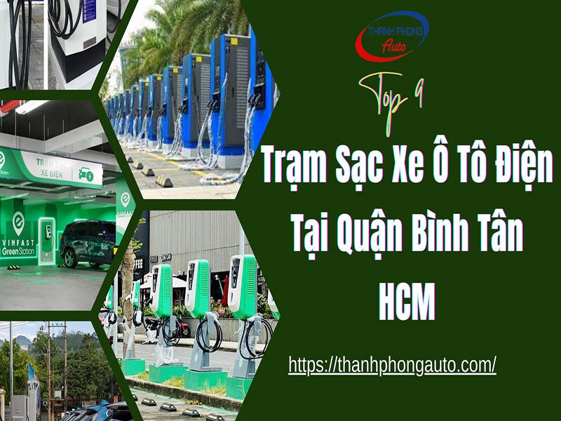 Top 9+ Trạm Sạc Xe Ô Tô Điện Tại Quận Bình Tân HCM