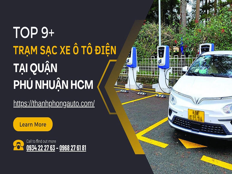 Top 9+ Trạm Sạc Xe Ô Tô Điện Tại Quận Phú Nhuận HCM