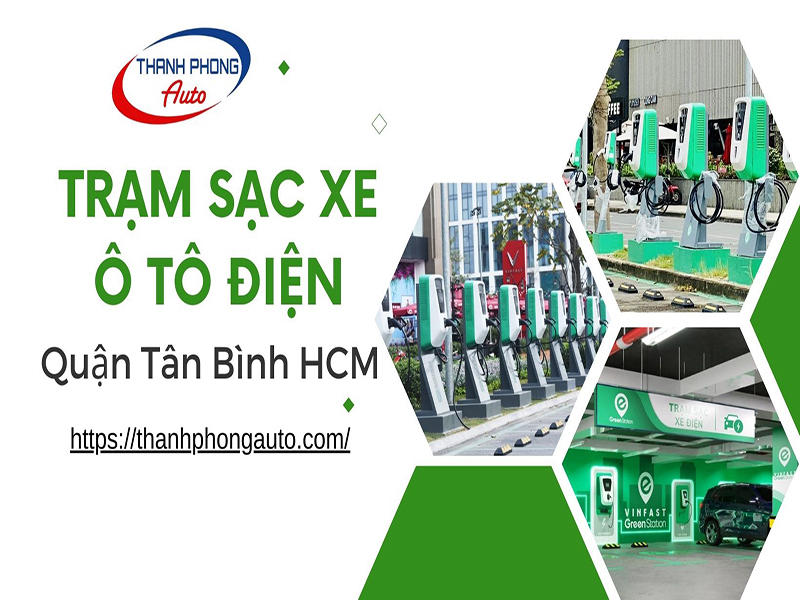 Top 9+ Trạm Sạc Xe Ô Tô Điện Tại Quận Tân Bình HCM