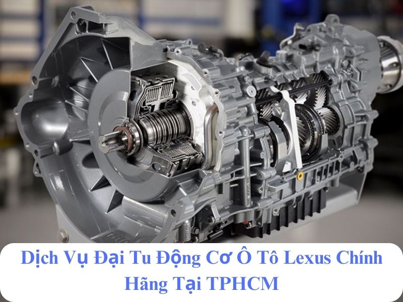 giá đại tu động cơ ô tô lexus chính hãng hcm