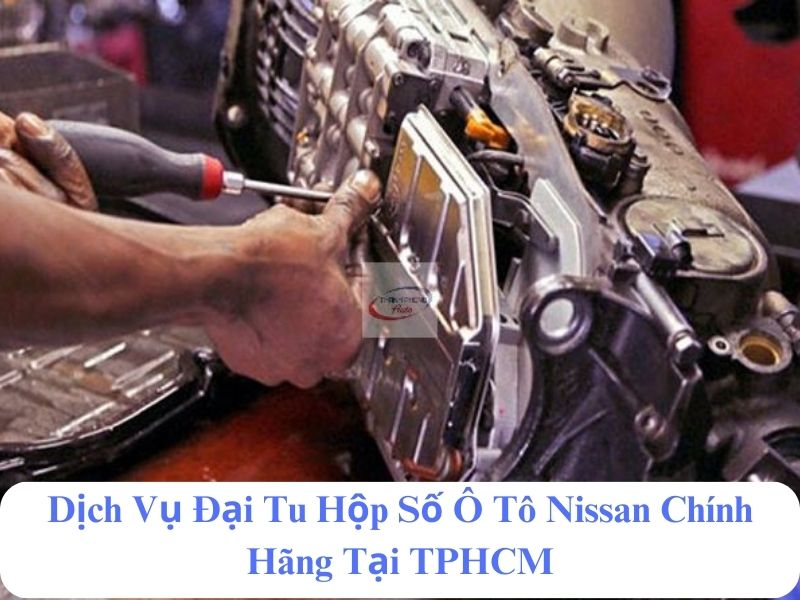 giá đại tu hộp số ô tô nissan chính hãng hcm