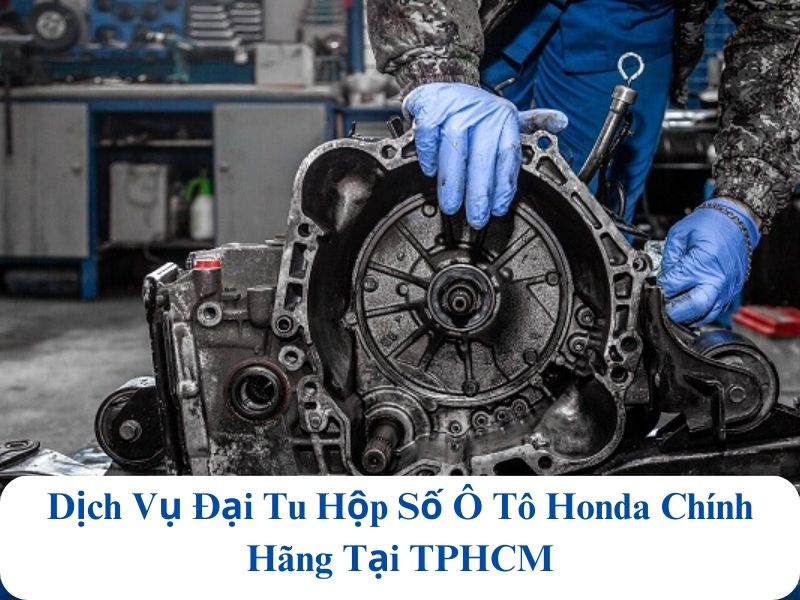 địa chỉ đại tu hộp số ô tô honda giá rẻ hcm