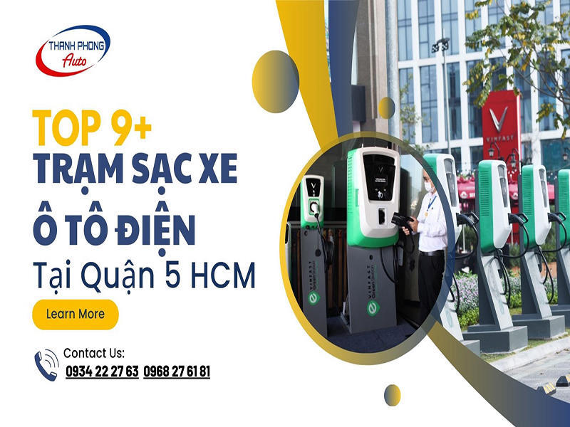 Top 9+ Trạm Sạc Xe Ô Tô Điện Tại Quận 5 HCM