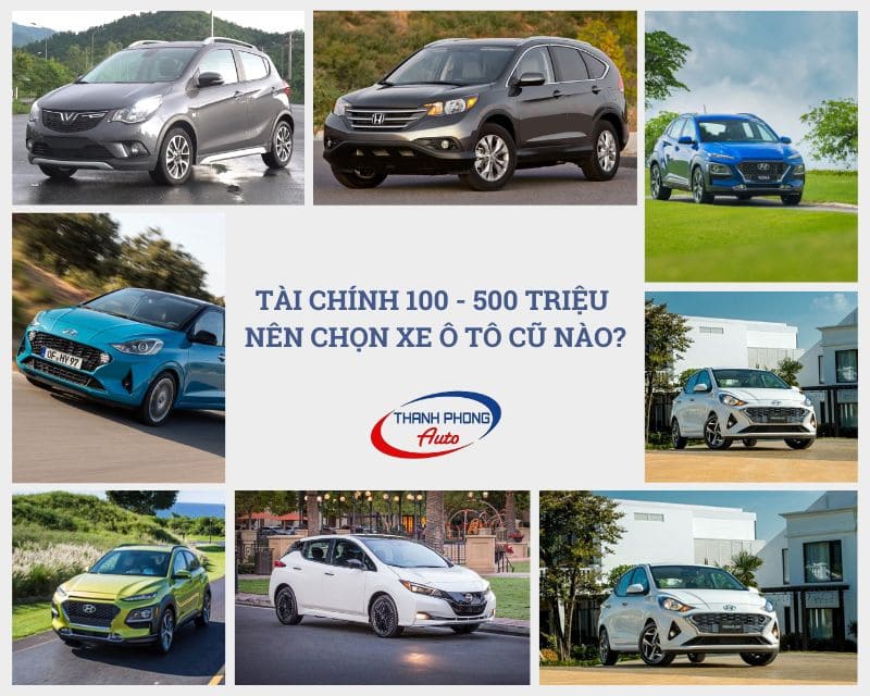 Tài chính 100-500 triệu nên mua xe ô tô cũ loại nào?