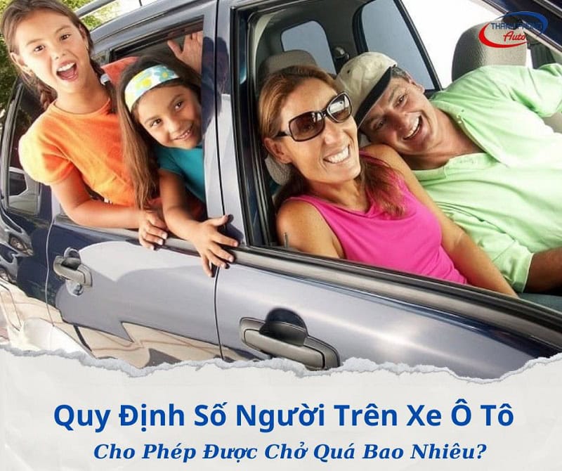 - Quy Định Số Người Trên Xe Ô Tô: Cho Phép Được Chở Quá Bao Nhiêu?