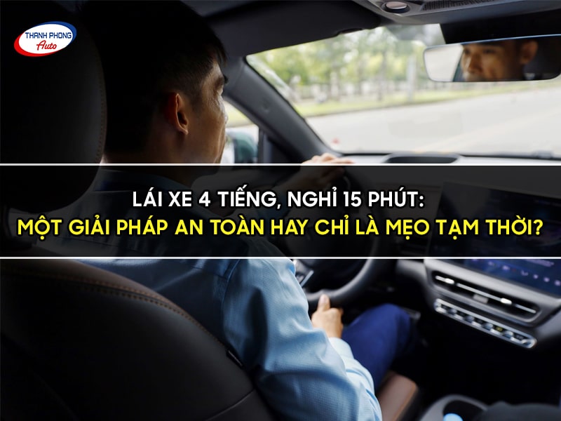 lái ô tô 4 tiếng nghỉ 15 phút
