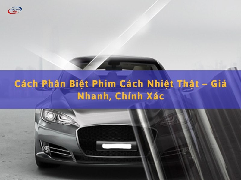 phân biệt phim cách nhiệt thật giả