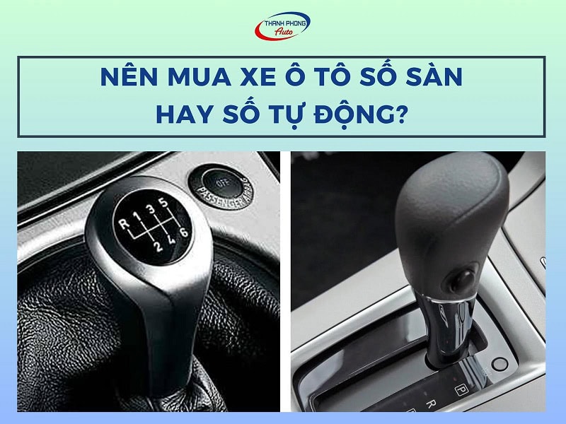 nên mua xe số sàn hay số tự động