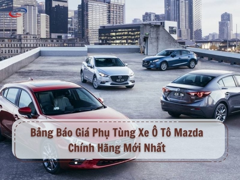 báo giá phụ tùng xe mazda chính hãng