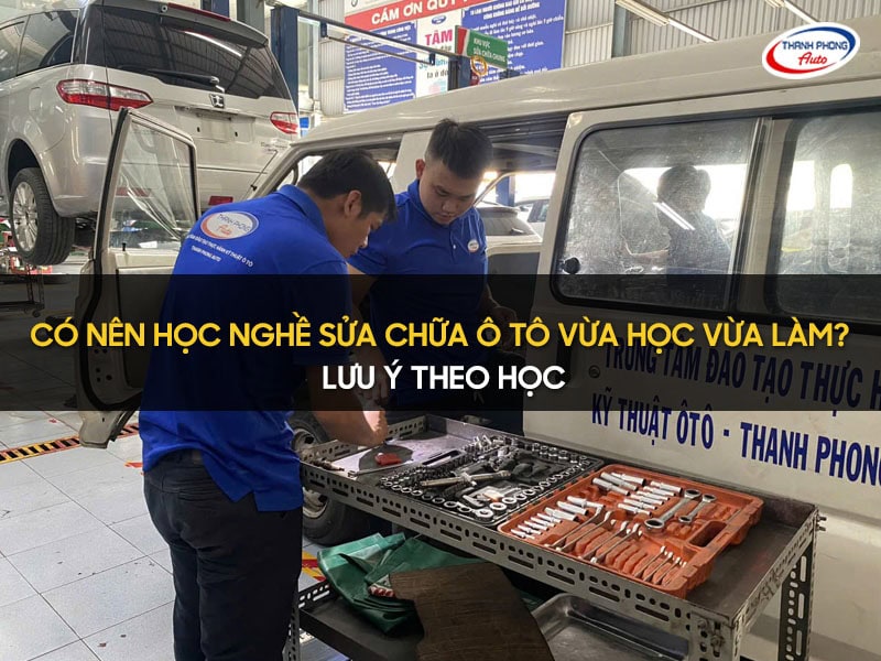 học nghề sửa chữa ô tô vừa học vừa làm