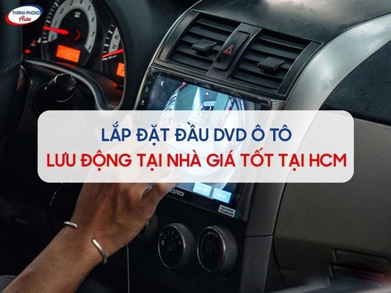 Lắp đặt đầu dvd ô tô lưu động tại nhà