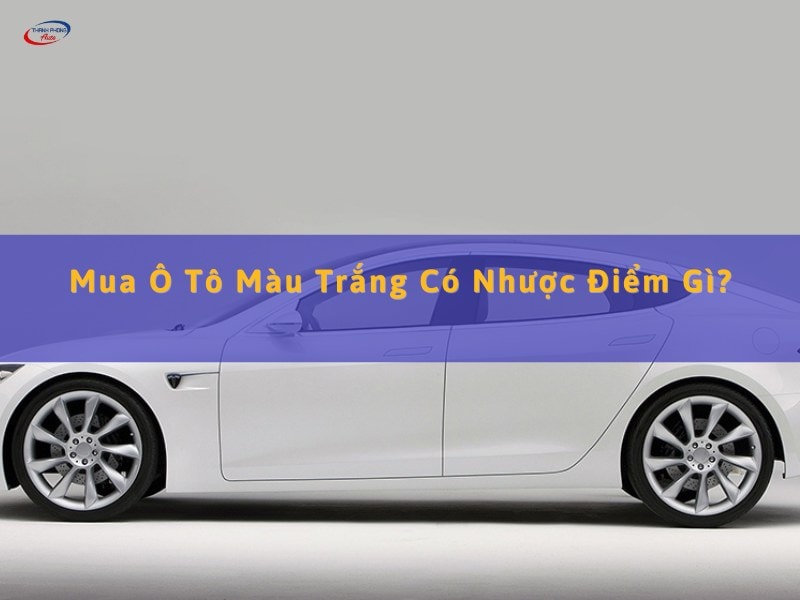 ô tô màu trắng có nhược điểm gì