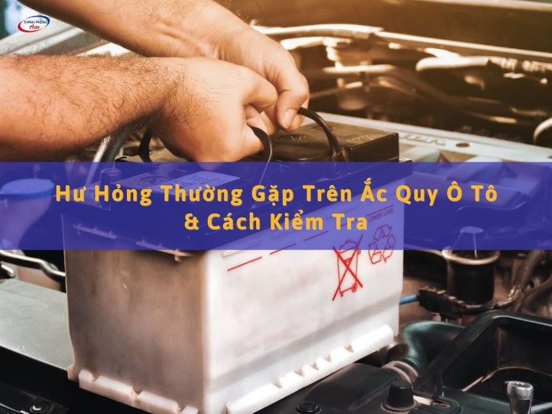 hư hỏng thường gặp với ắc quy ô tô