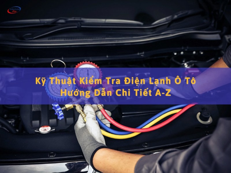 kỹ thuật kiểm tra điện lạnh ô tô