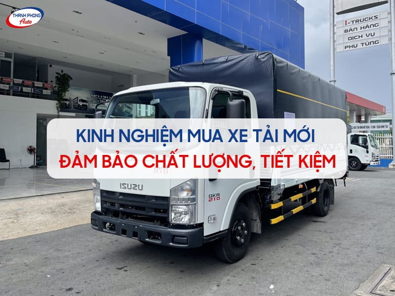 kinh nghiệm mua xe tải mới