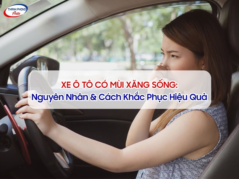 xe ô tô có mùi xăng sống