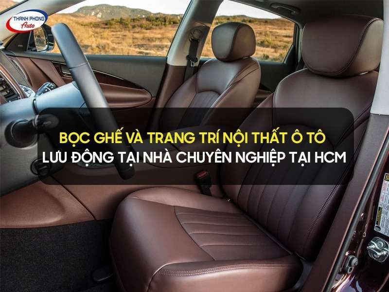Bọc ghế và trang trí nội thất ô tô lưu động tại nhà
