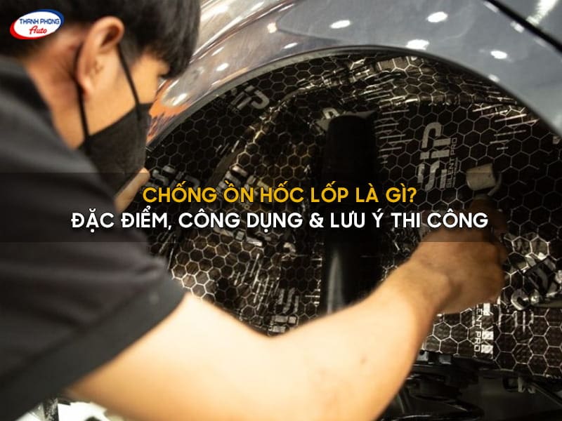 chống ồn hốc lốp ô tô
