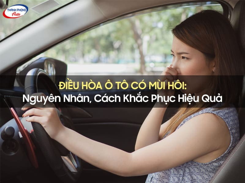điều hòa ô tô có mùi hôi