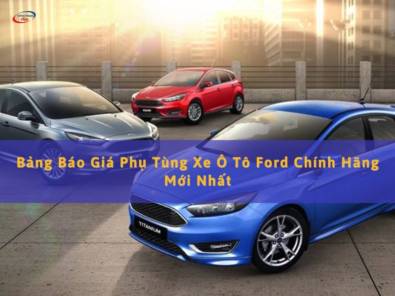 giá thay mới phụ tùng xe ford chính hãng