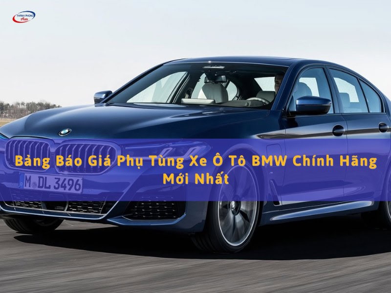 giá phụ tùng sửa thay mới bmw chính hãng