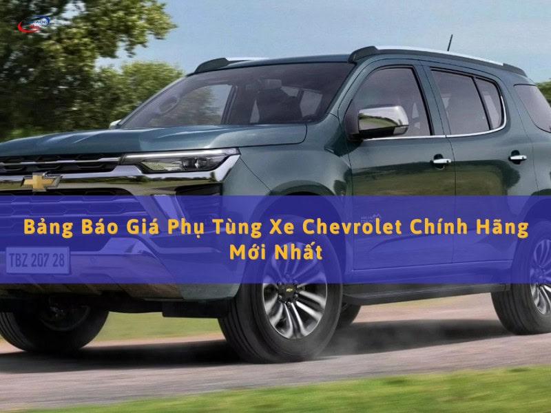 - Bảng Báo Giá Phụ Tùng Xe Chevrolet Chính Hãng Mới Nhất