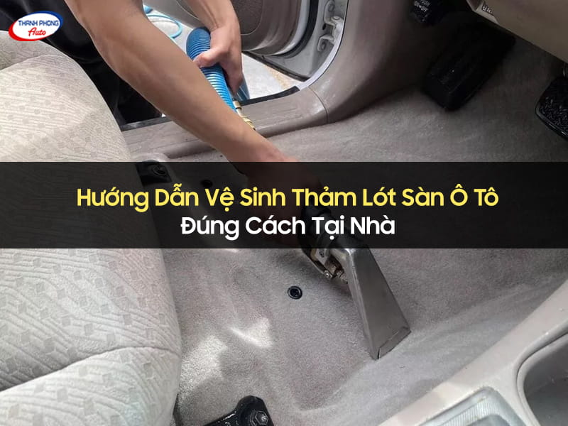 vệ sinh thảm lót sàn ô tô tại nhà