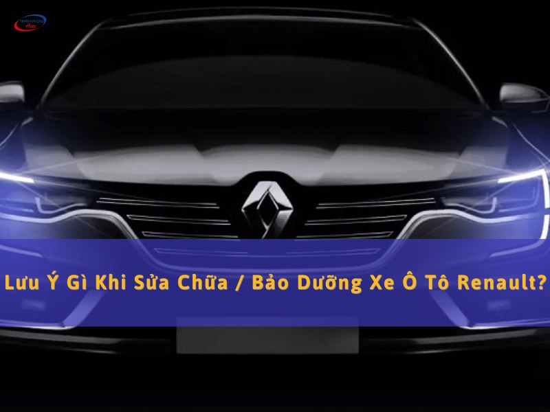sửa chữa bảo dưỡng xe ô tô Renault