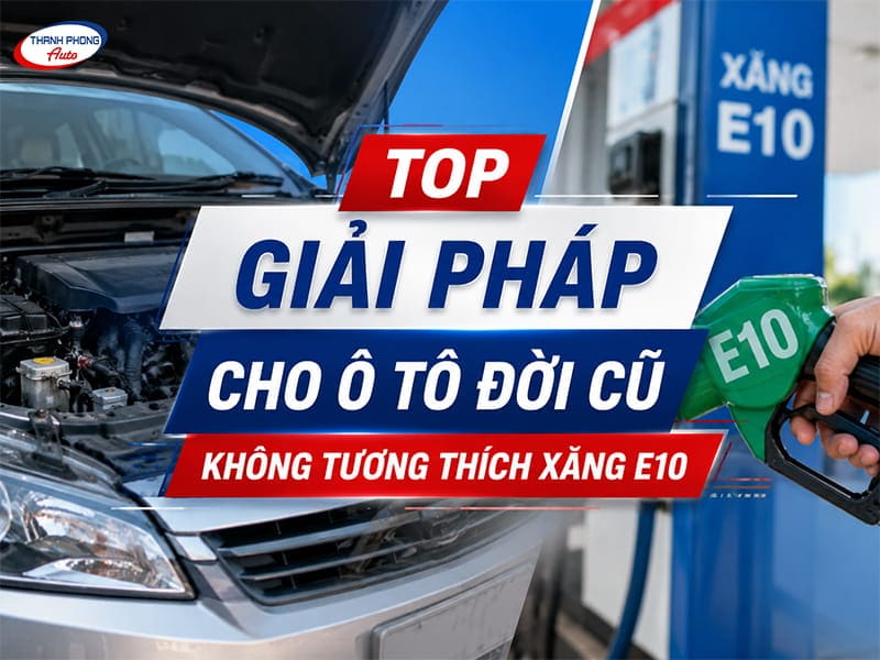 giải pháp cho ô tô đời cũ tương thích với xăng e10
