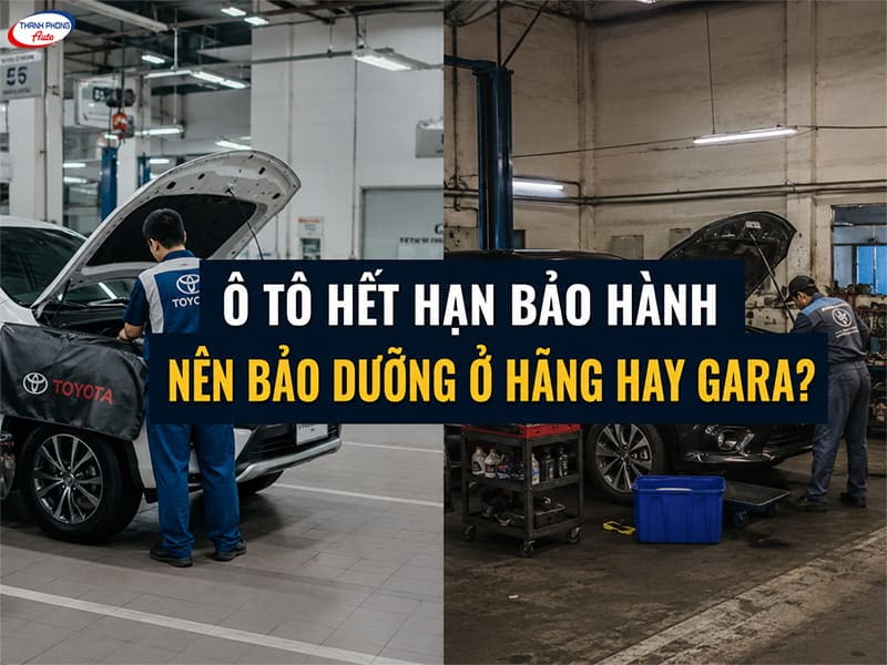 ô tô hết bảo hành nên bảo dưỡng ở hãng hay gara