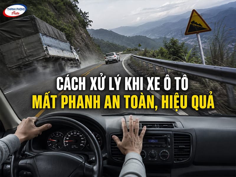 cách xử lý ô tô mất phanh