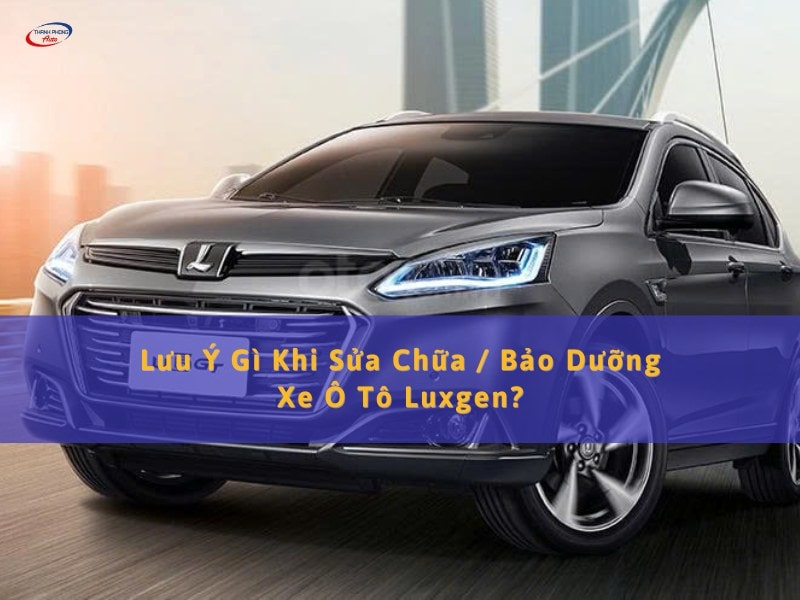 sửa bảo dưỡng xe ô tô Luxgen